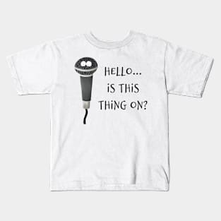 Hello... Is This Thing On? Kids T-Shirt